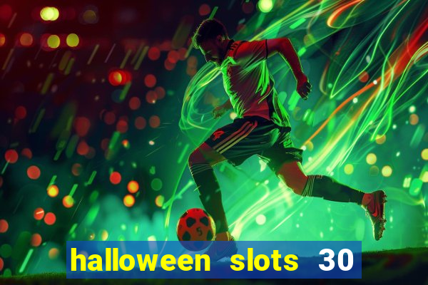 halloween slots 30 linhas multi jogos